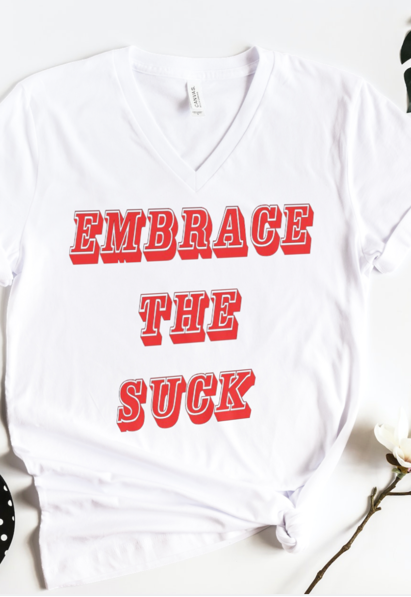 Embrace The Suck Tee